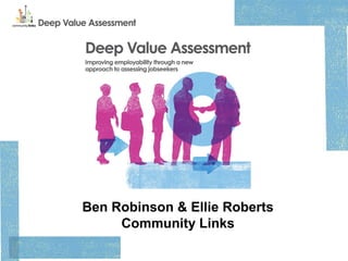 Ben Robinson & Ellie Roberts 
Community Links 
 
