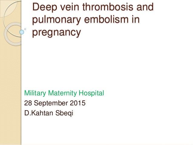 Deep vein thrombosis and pulmonary embolism in pregnancy