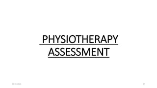PHYSIOTHERAPY
ASSESSMENT
03-01-2024 27
 