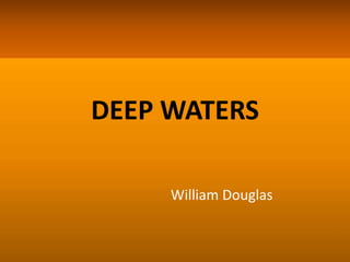 DEEP WATERS
William Douglas
 