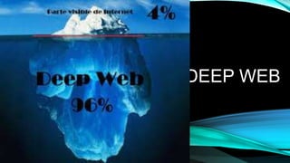 DEEP WEB

 
