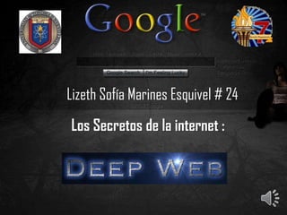 Los Secretos de la internet :
Lizeth Sofía Marines Esquivel # 24
 
