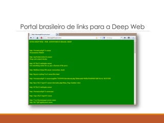 Portal brasileiro de links para a Deep Web
 