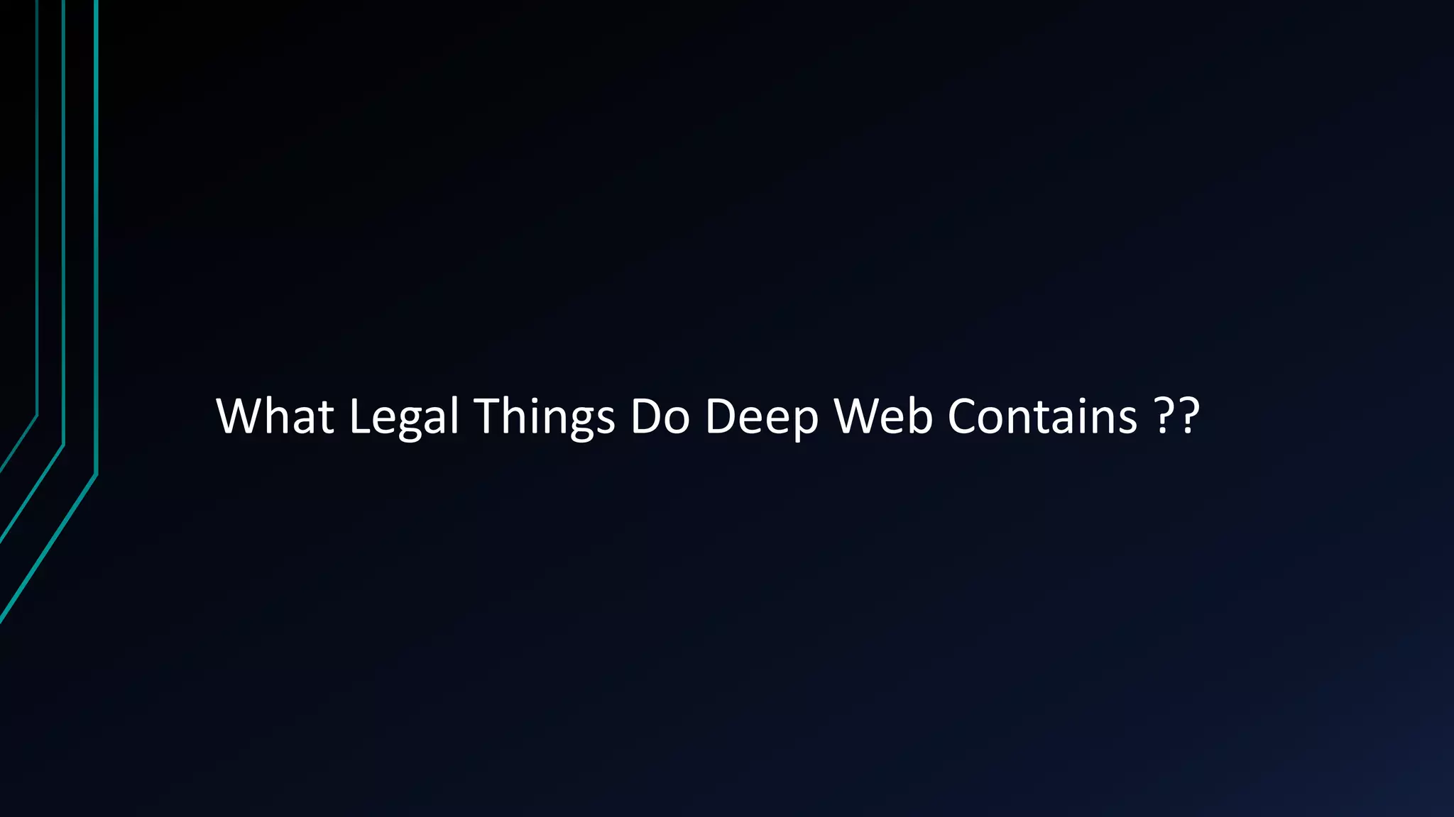 What Legal Things Do Deep Web Contains ??
 