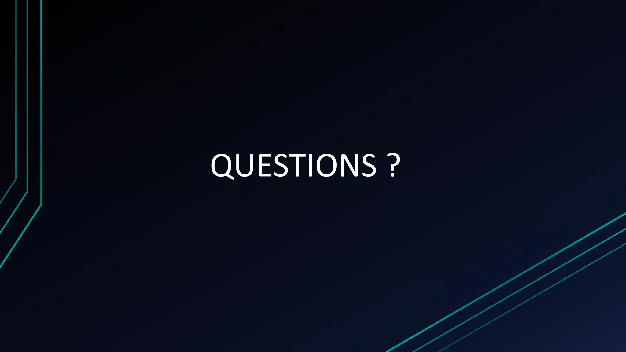 QUESTIONS ?
 