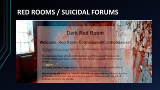SECURE YOURSELF
RED ROOMS / SUICIDAL FORUMS
 