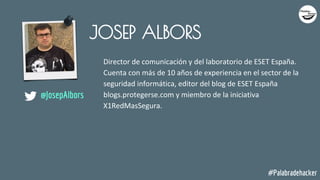 JOSEP ALBORS
Director de comunicación y del laboratorio de ESET España.
Cuenta con más de 10 años de experiencia en el sec...