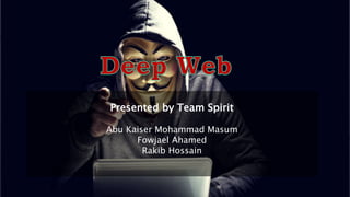 Presented by Team Spirit
Abu Kaiser Mohammad Masum
Fowjael Ahamed
Rakib Hossain
 