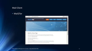 Paolo Vedorin e Mariagiovanna Czarnecki - Deep Web & Dark Web 12
Mail Client
• Mail2Tor
 