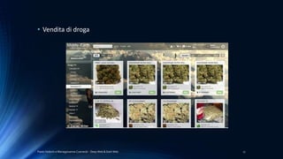 Paolo Vedorin e Mariagiovanna Czarnecki - Deep Web & Dark Web 17
• Vendita di droga
 