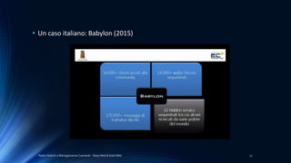 Paolo Vedorin e Mariagiovanna Czarnecki - Deep Web & Dark Web 22
• Un caso italiano: Babylon (2015)
 