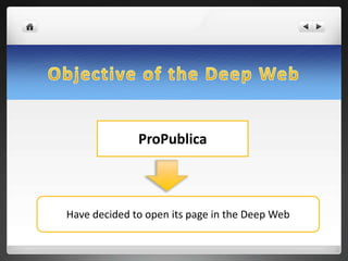 ProPublica
Have decided to open its page in the Deep Web
 