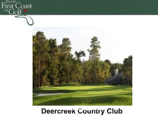 Florida's First Coast of Golf

Florida's First Coast of Golf
Florida's First Coast of Golf

Florida's Coast of Golf
Florida's First First Coast Golf
Florida's First Coast of of Golf

Deercreek Country Club

 