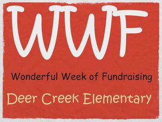 WWF ,[object Object],Deer Creek Elementary 