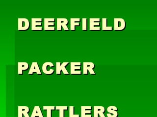 DEERFIELD  PACKER  RATTLERS 