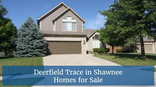 Deerfield Trace in Shawnee
Homes for Sale
 