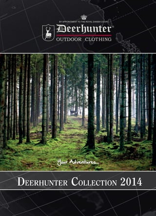 Deerhunter Collection 2014 
1 www.deerhunter.eu 
Your Adventures... 
 