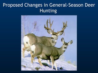 Proposed Changes in General-Season Deer Hunting  