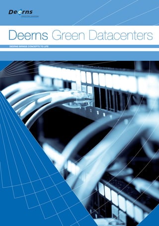 Deerns Green Datacenters
DEERNS BRINGS CONCEPTS TO LIFE
 