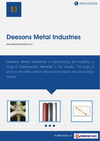 09953352908




       Deesons Metal Industries
       www.deesonsmetal.com




Cuplock     Scaffolding   and    Support        System   Scaffolding    Tubes    Verticals     Shores   &
Props Adjustable Jacket al Form System Floor Form Adjustable Telescopic Spans Shuttering
    Deesons M Wall I ndust ries is manufacturing and supplying a
Metal    Plates   Joint   Pins     Industrial     Couplers    Cuplock     Scaffolding    and     Support
       range of Const ruct ion M at erial in the industry. This range of
System Scaffolding Tubes Verticals Shores & Props Adjustable Jack Wall Form System Floor
Form
       products areTelescopic Spans various power industry and ship building
         Adjustable
                    widely used in Shuttering Metal Plates Joint Pins Industrial
    industry.
Couplers Cuplock Scaffolding and Support System Scaffolding Tubes Verticals Shores &
Props Adjustable Jack Wall Form System Floor Form Adjustable Telescopic Spans Shuttering
Metal    Plates   Joint   Pins     Industrial     Couplers    Cuplock     Scaffolding    and     Support
System Scaffolding Tubes Verticals Shores & Props Adjustable Jack Wall Form System Floor
Form     Adjustable   Telescopic     Spans       Shuttering   Metal    Plates   Joint   Pins    Industrial
Couplers Cuplock Scaffolding and Support System Scaffolding Tubes Verticals Shores &
Props Adjustable Jack Wall Form System Floor Form Adjustable Telescopic Spans Shuttering
Metal    Plates   Joint   Pins     Industrial     Couplers    Cuplock     Scaffolding    and     Support
System Scaffolding Tubes Verticals Shores & Props Adjustable Jack Wall Form System Floor
Form     Adjustable   Telescopic     Spans       Shuttering   Metal    Plates   Joint   Pins    Industrial
Couplers Cuplock Scaffolding and Support System Scaffolding Tubes Verticals Shores &
Props Adjustable Jack Wall Form System Floor Form Adjustable Telescopic Spans Shuttering
Metal    Plates   Joint   Pins     Industrial     Couplers    Cuplock     Scaffolding    and     Support
System Scaffolding Tubes Verticals Shores & Props Adjustable Jack Wall Form System Floor

                                                          A Member of
 