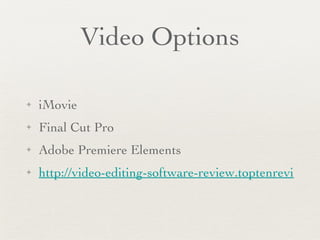 Video Options iMovie Final Cut Pro Adobe Premiere Elements http://video-editing-software-review.toptenreviews.com/ 