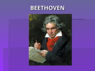 BEETHOVEN
BEETHOVEN
 