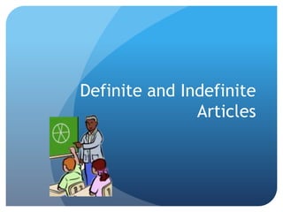 Definite and Indefinite Articles 