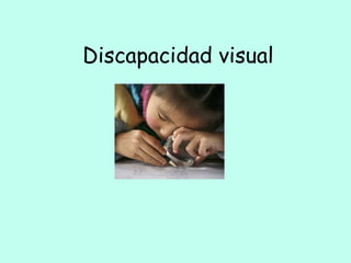Discapacidad visual

 