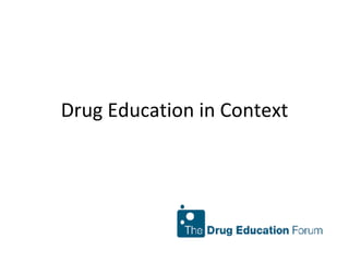 Drug Education in Context 