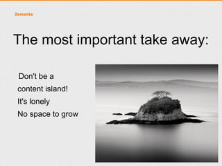 Build bridges
• Connect you and
  your audience
• Provide a place

  to meet
• Don't be all about

  me, me & me
• Build links and

  relationships!
 
