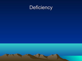 Deficiency
 