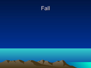 Fall
 