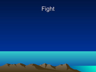 Fight
 
