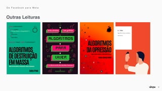 27
Outras Leituras
D e F a c e b o o k p a r a M e t a
 