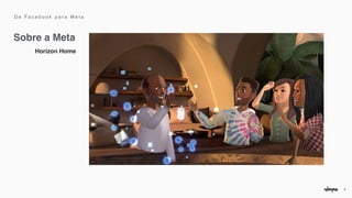 8
Horizon Home
Sobre a Meta
D e F a c e b o o k p a r a M e t a
 