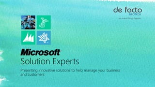 Solution Experts
Presenting innovative solutions to help manage your business
and customers
 