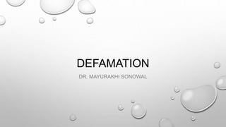 DEFAMATION
DR. MAYURAKHI SONOWAL
 