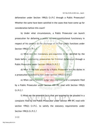 W.P.No.5129 of 2012 etc., batch
defamation under Section 199(2) Cr.P.C through a Public Prosecutor?
Whether the same have ...