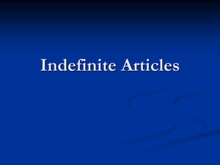 Indefinite Articles 
 