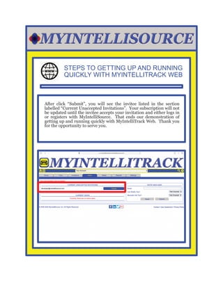 STEPS TO GETTING UP AND RUNNING
QUICKLY WITH MYINTELLITRACK WEB
After click “Submit”, you will see the invitee listed in t...