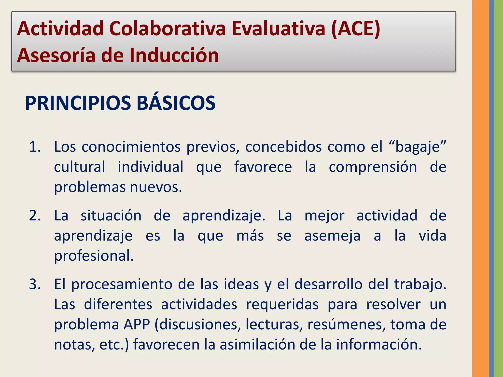 Deben resolver problemas en los que se integra el conocimiento de las diversas disciplinas académicas relacionadas con dicho tema.
