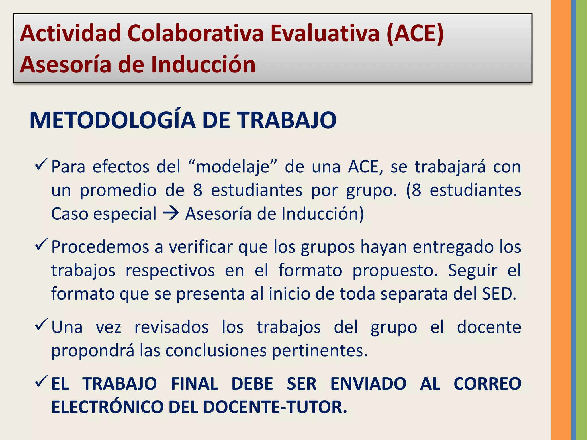Actividad Colaborativa Evaluativa (ACE) Asesoría de InducciónROL DOCENTEPlantear el problema (una situación real, objetiva y concreta).