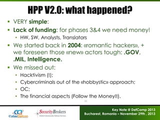HPP V2.0: what happened?
 VERY simple:
 Lack of funding: for phases 3&4 we need money!
• HW, SW, Analysts, Translators

...