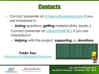 Contacts
• Contact presenter at rc@security-brokers.com if you
are interested in:

• Asking questions, getting material (l...