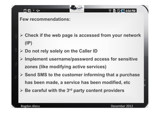 Few recommendations:


  Check if the web page is accessed from your network
  (IP)
  Do not rely solely on the Caller ID
...