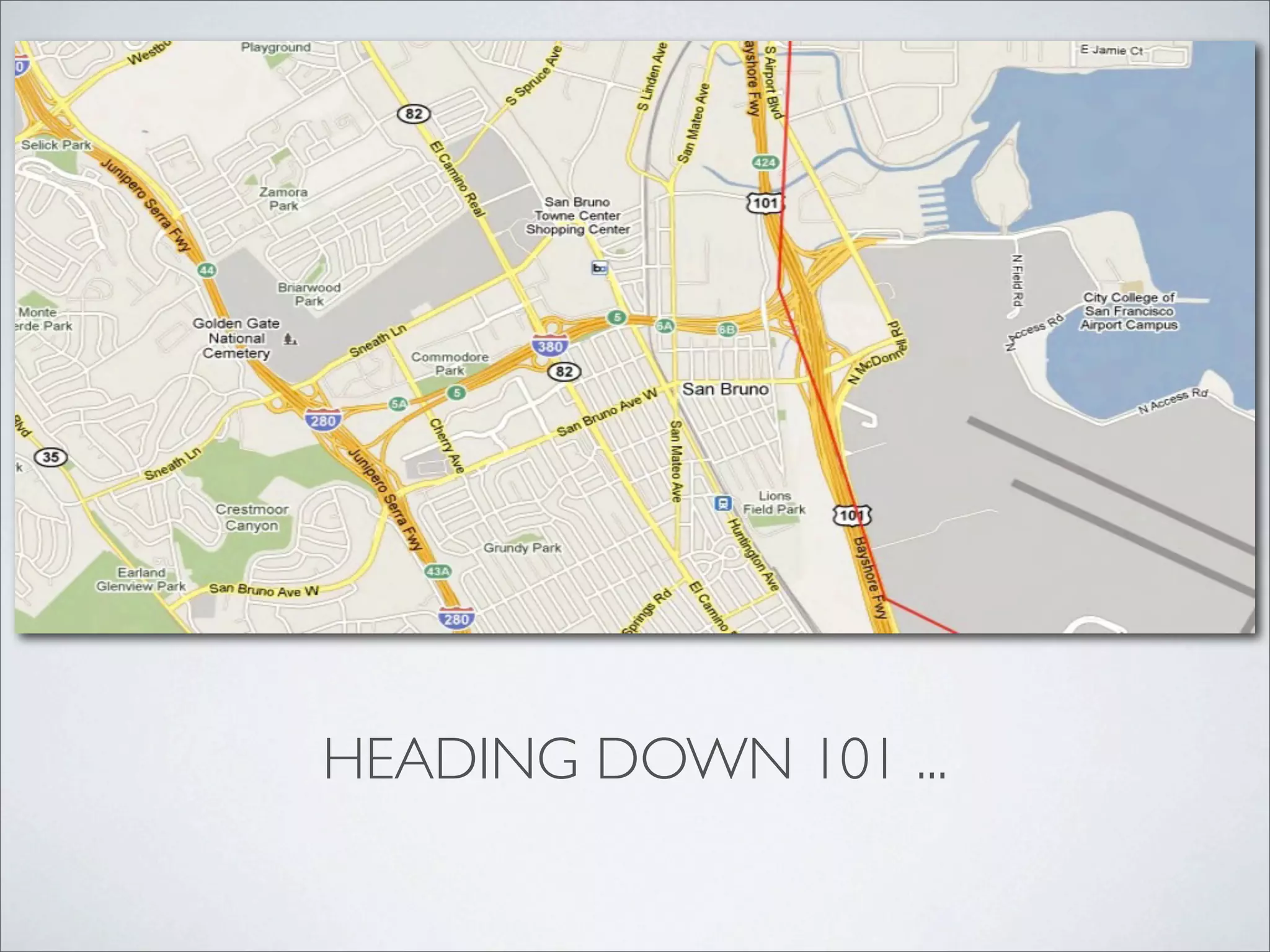 HEADING DOWN 101 ...
 