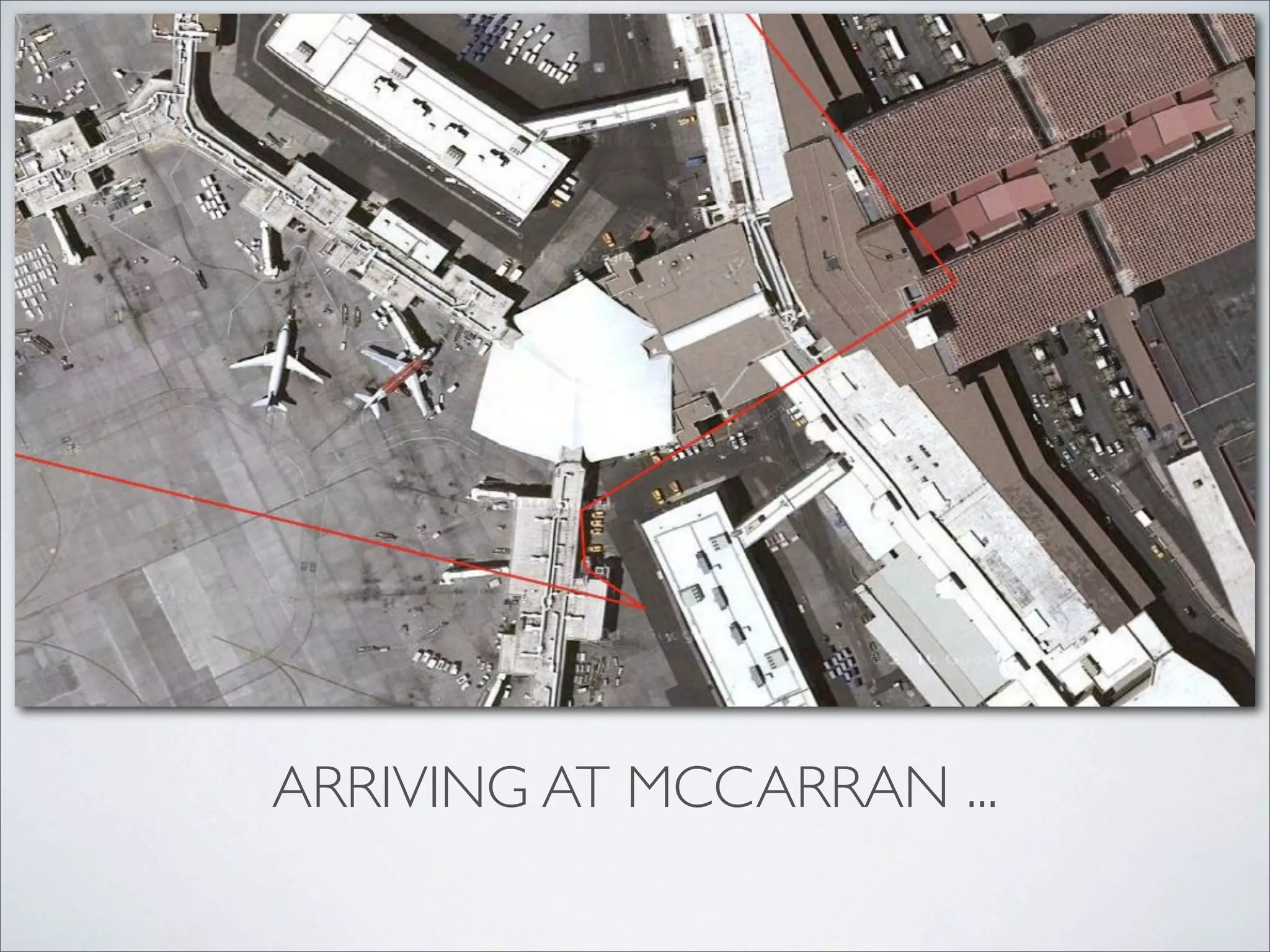 ARRIVING AT MCCARRAN ...
 