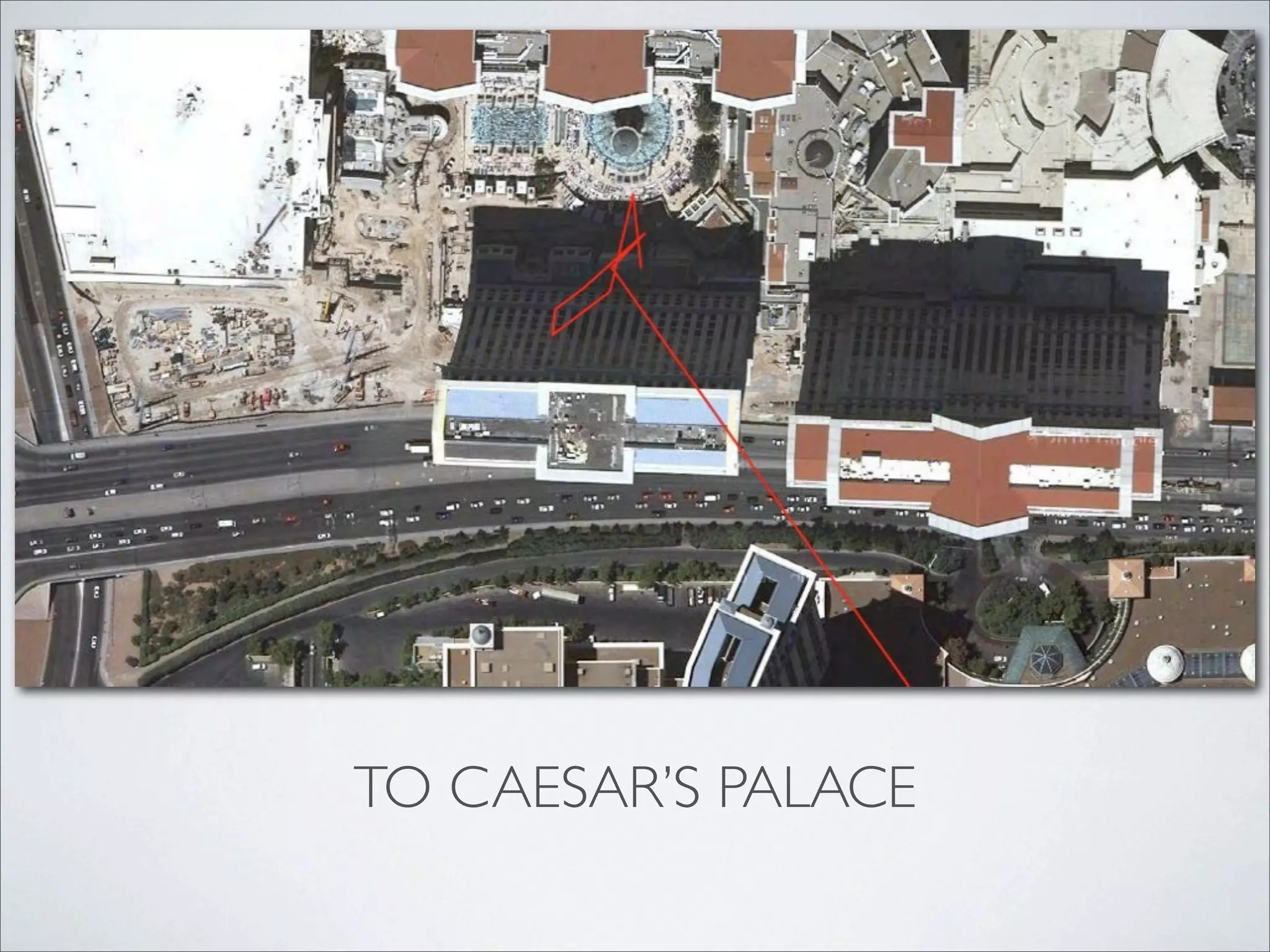 TO CAESAR’S PALACE
 