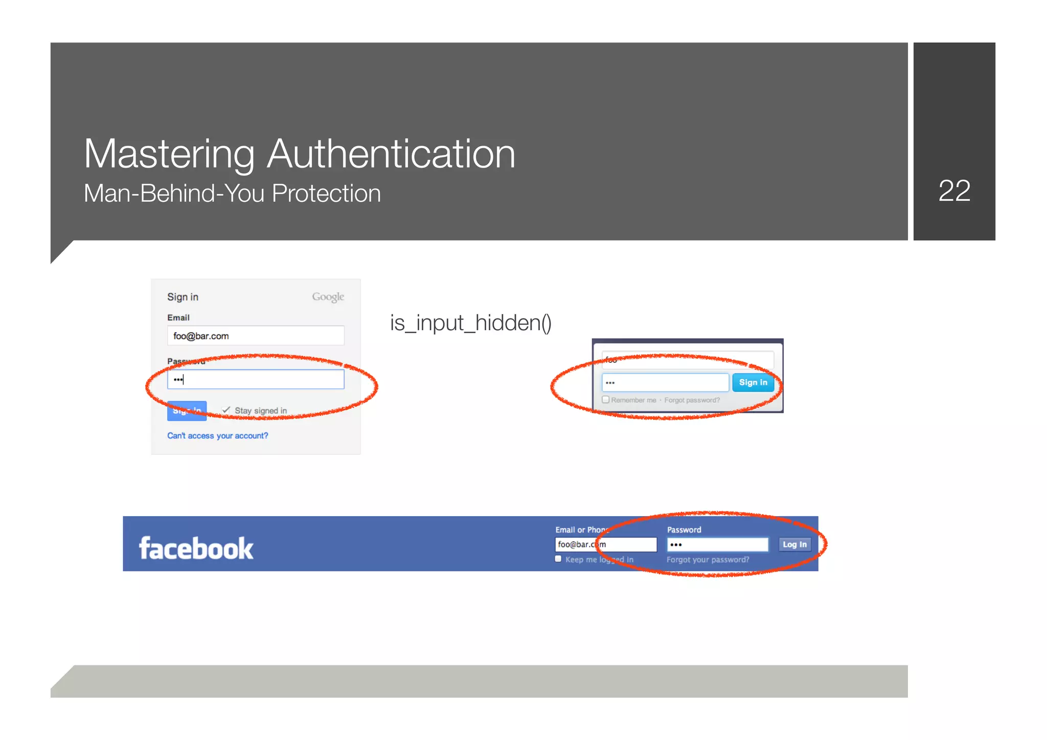 Mastering Authentication
Man-Behind-You Protection                       22



                            is_input_hidden()
 