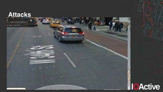 IOActive, Inc. Copyright ©2014. All Rights Reserved.
Attacks
• Deployments easy to locate
– Vendor and partners PR, presentations, etc.
– Cities traffic department documents, news, etc.
– Cities approved vendors, RFP, documents, etc.
– Google Street View
• Need to be a maximum 1000 feet away from devices
– Attacker onsite - Demo
– Attaching attack device with GPS to buses, taxis, cars, etc.
– Attacking from the sky: drones (drones on demand?) - Demo
 